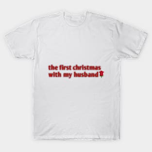 the first christmas with my husband T-Shirt